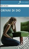 Orfani di Dio libro