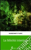 La felicità interiore libro