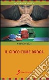 Il gioco come droga libro