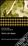 Morte a via Veneto. Storie di assassini, tradimenti e Dolce vita libro