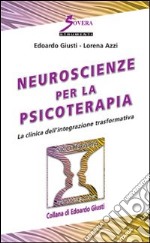 Neuroscienze per la psicoterapia. La clinica dell'integrazione trasformativa libro