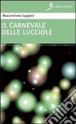 Il carnevale delle lucciole libro