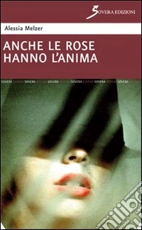 Anche le rose hanno l'anima libro