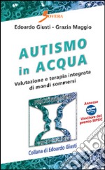 Autismo in acqua. Valutazione e terapia integrata di mondi sommersi. Con DVD libro