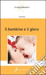 Il bambino e il gioco libro