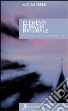 Elementi di magia naturale. Come usare i cicli e le energie della terra libro