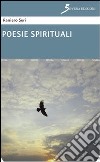 Poesie spirituali libro di Seri Raniero