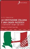 La Costituzione italiana è una cagata pazzesca. La Costituzione spiegata agli scettici libro