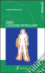 2065. Il bosone dei Brilliant libro