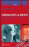 Cinema per la mente. Come sviluppare la visione consapevole e le memorie libro