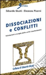 Dissociazioni e conflitti. Valutazioni e terapie delle unità traumatizzate