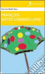 François sotto l'ombrellone libro