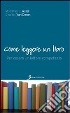 Come leggere un libro. Per essere un lettore competente libro