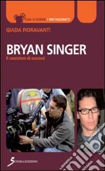 Bryan Singer. Il cacciatore di successi