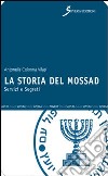 La storia del Mossad. Servizi e segreti libro