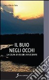 Il buio negli occhi. La colpa di essere innocente libro