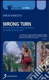 Wrong turn. Cinema horror americano da «Psyco» a «Le colline hanno gli occhi» libro