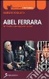 Abel Ferrara. Un filmaker a passeggio tra i generi libro