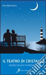 Il teatro di cristallo. Diario di un viandante libro