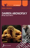 Darren Aronofsky. Mente, corpo e anima libro
