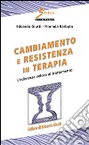 Cambiamento e resistenza in terapia. L'aderenza veloce al trattamento libro di Giusti Edoardo Barbuto Florinda