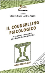 Il counseling psicologico. Assessment e interventi basati sulla ricerca scientifica libro