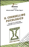 Il counseling psicologico. Assessment e interventi basati sulla ricerca scientifica libro