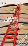 Il barone rampante! Storia di un ricercatore universitario libro