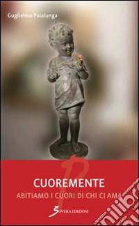 Cuoremente. Abitiamo i cuori di chi ci ama libro