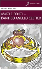 Amati e odiati. L'antico anello celtico libro