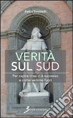 Verità sul Sud. Per capire cosa ci è successo e come venirne fuori