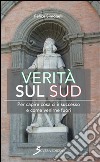 Verità sul Sud. Per capire cosa ci è successo e come venirne fuori libro