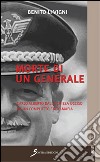 Morte di un generale. Carlo Alberto Dalla Chiesa ucciso da un complotto stato-mafia libro