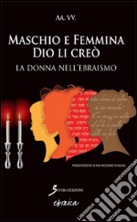 Maschio e femmina Dio li creò libro