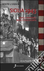 Sicilia 1943. Sbarco americano, mafia e società segreta libro