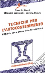 Tecniche per l'autocontenimento. Il diario come strumento terapeutico libro