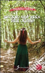 Ritorno alla terra delle origini. Con CD Audio libro