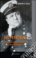 Joe Petrosino. Storia del famoso poliziotto italo-americano libro