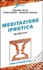 Meditazione ipnotica. Mindfulness libro