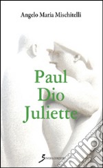 Paul Dio Juliette libro