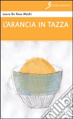 L'arancia in tazza libro