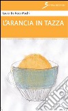 L'arancia in tazza libro