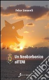 Un neoborbonico all'Eni libro di Simonelli Felice