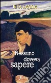 Nessuno doveva sapere libro