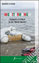 Mediterraneo. Cronaca e storia di un «mare amaro» libro
