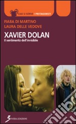 Xavier Dolan. Il sentimento dell'invisibile