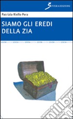 Siamo gli eredi della zia libro