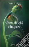 Giorni di crisi e tulipani libro