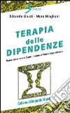 Terapia delle dipendenze. Il percorso verso l'autonomia e l'interdipendenza libro