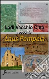 Lodi vecchio città racconta Laus Pompeia libro di Giacomini Alida